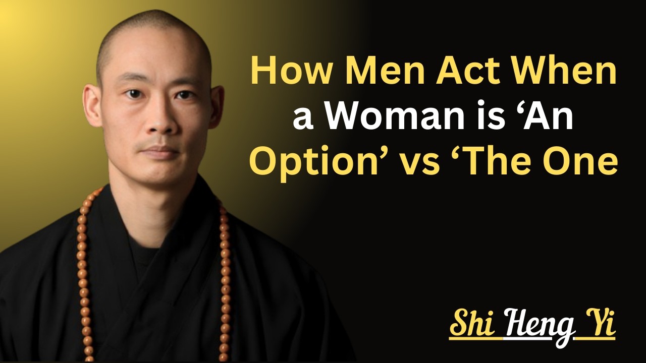 How Men Act When a Woman is ‘An Option’ vs ‘The One: MOTIVATIONAL SPEECH BY SHI HENG YI