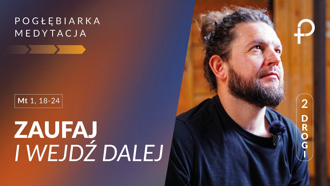 ZAUFAJ i wejdź dalej [#Mt 1, 18-24] - Medytacja Pisma Świętego Online (21.12.2025)