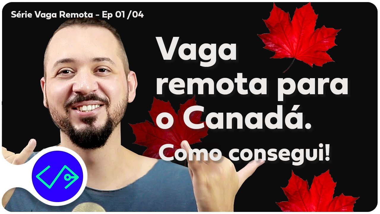 TRABALHO REMOTO! Como consegui emprego no Canadá, morando no Brasil - Parte 01/04
