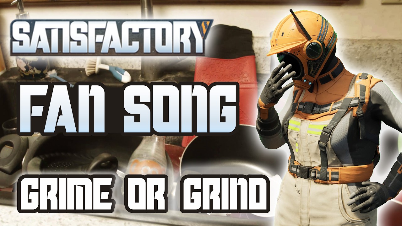 Satisfactory Fan Song - Grime or Grind