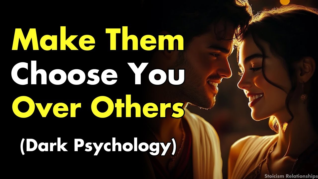 How to Make them Choose You Over Others? ~ (Dark Psychology Tips) | Stoicism Relationships