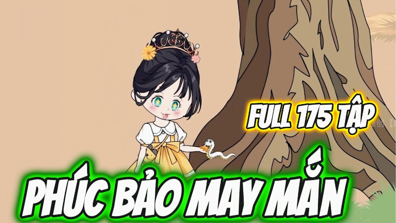 Full 175 Tập | Phúc Bảo May Mắn | Tô Ya Review | #toyareview
