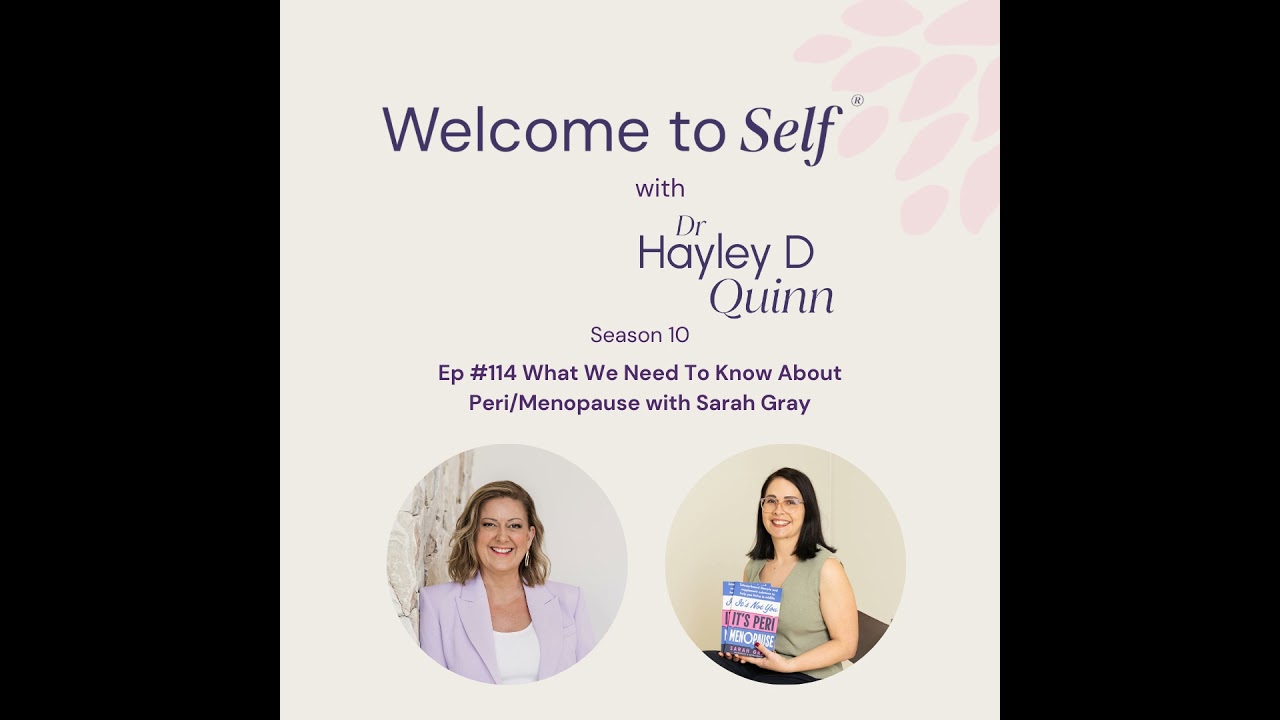 Episode #114 What We Need To Know About Peri/Menopause with Sarah Gray