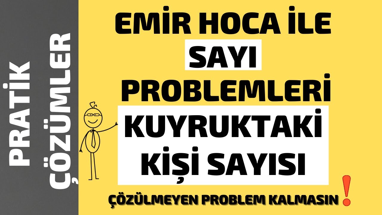 KUYRUKTA KAÇ KİŞİ VAR SORULARI PRATİK ÇÖZÜMLER - EMİR HOCA