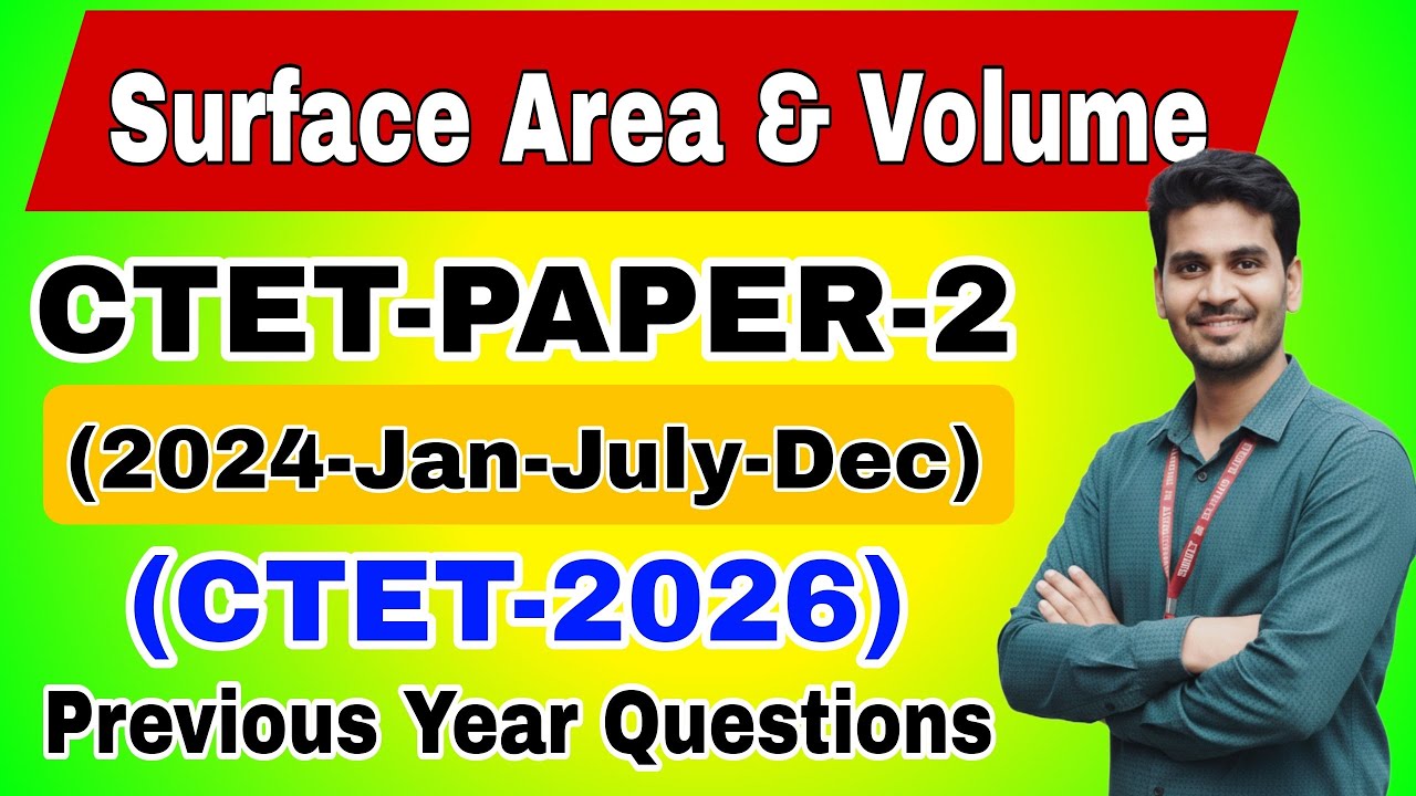 CTET PAPER-2 Surface Area & Volume | Previous Year Questions | CTET 2026 | 2024 Jan July Dec PYQs