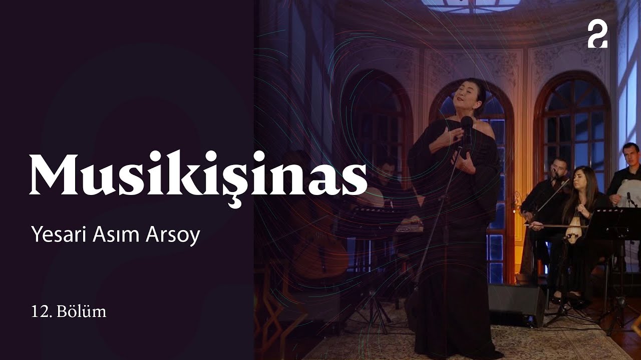 Yesari Asım Arsoy | Musikişinas 12. Bölüm @trt2
