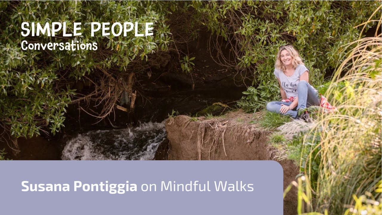 Simple People Conversations | Mindful Walks with Susana Pontiggia (Highlights)