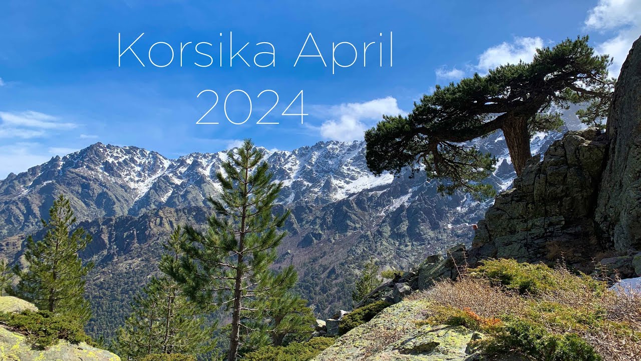 Korsika im April 2024 - Wanderurlaub in Asco und Porto