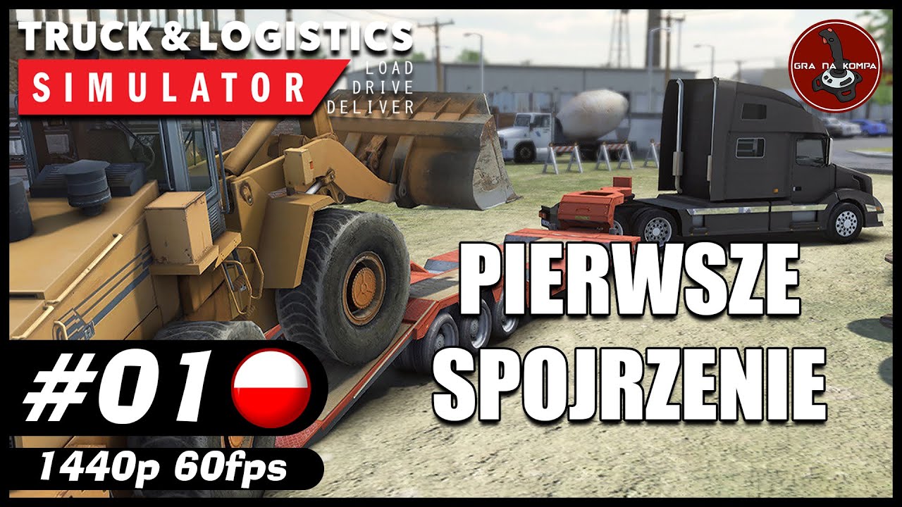 Pierwsze spojrzenie || #1 || Truck and Logistic Simulator