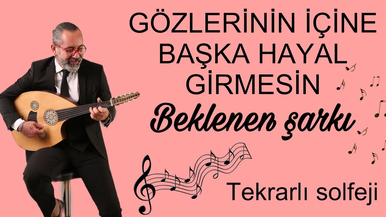 GÖZLERİNİN İÇİNE BAŞKA HAYAL GİRMESİN / BEKLENEN ŞA￼RKI -  Solfeji ve Ud ile icrası -UD DERSİ 211