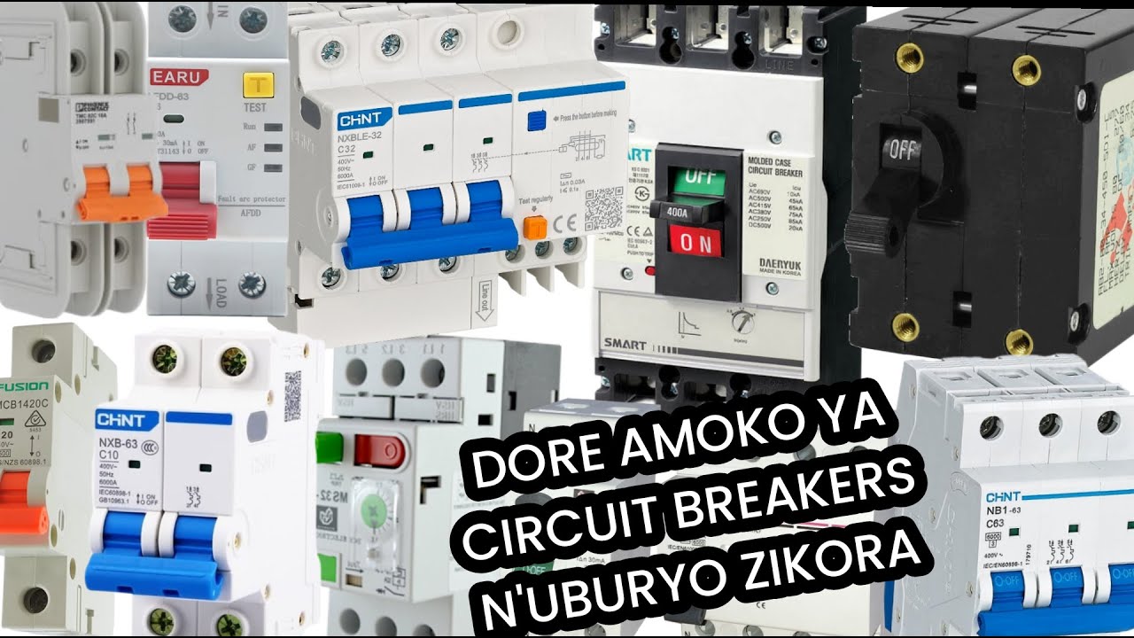 DORE AMOKO YA CIRCUIT BREAKERS NDETSE N'UBURYO ZIKORA N'AHO ZITANDUKANIYE||Types of Circuit breakers