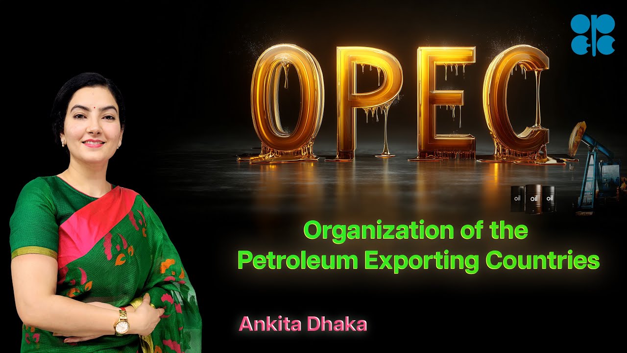OPEC | Organization of the Petroleum Exporting Countries: Ankita Dhaka
