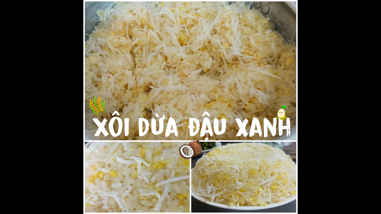 Xôi đậu xanh dừa | cách thổi xôi ngon dẻo