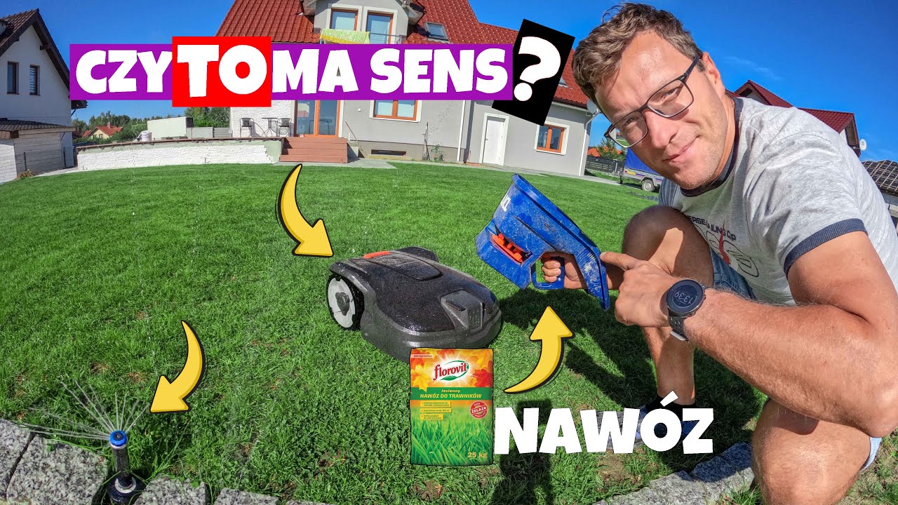 Jak i po co nawozić trawę? Moja opinia o zraszaczach! Dwa słowa o kosiarce autonomicznej!