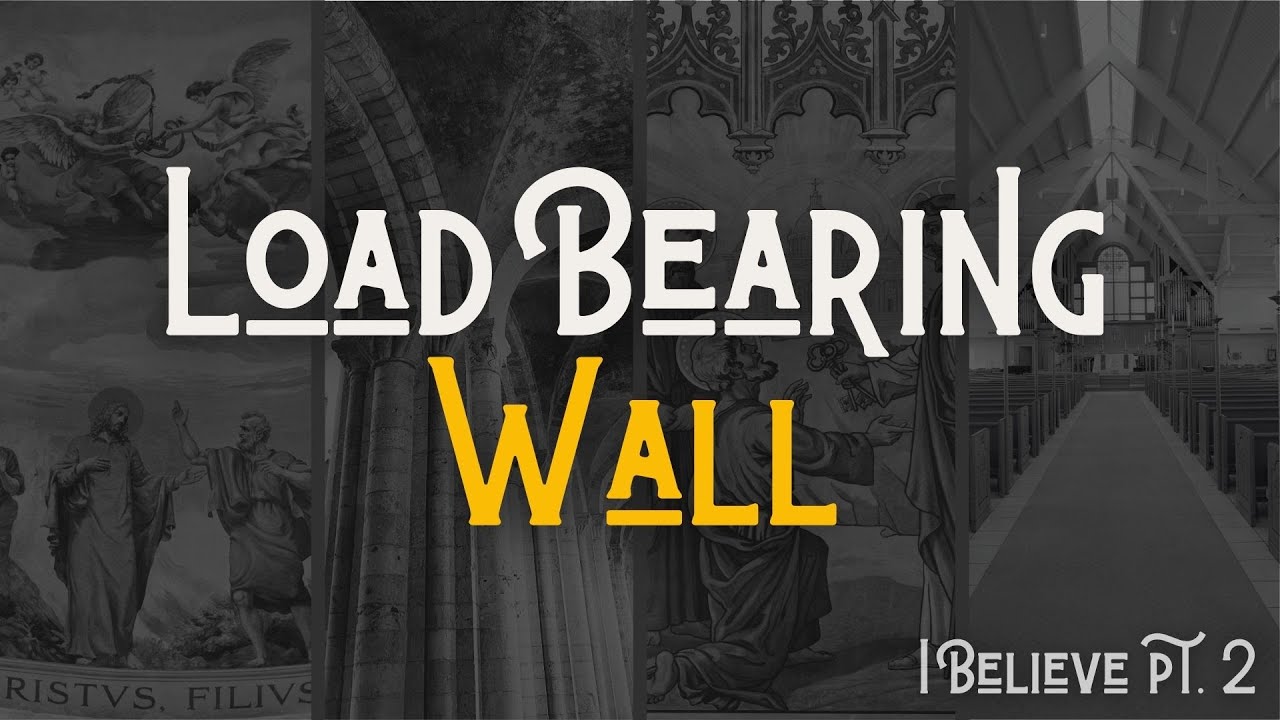 I Believe // Load Bearing Wall // Pastor Virgil
