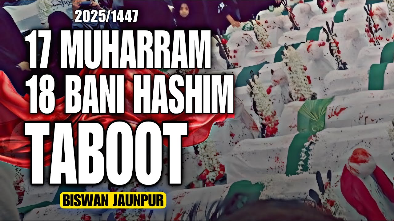 Live | Taboot 18 Bani Hashim | 17 Muharram 1447/2025 | Biswan Jaunpur