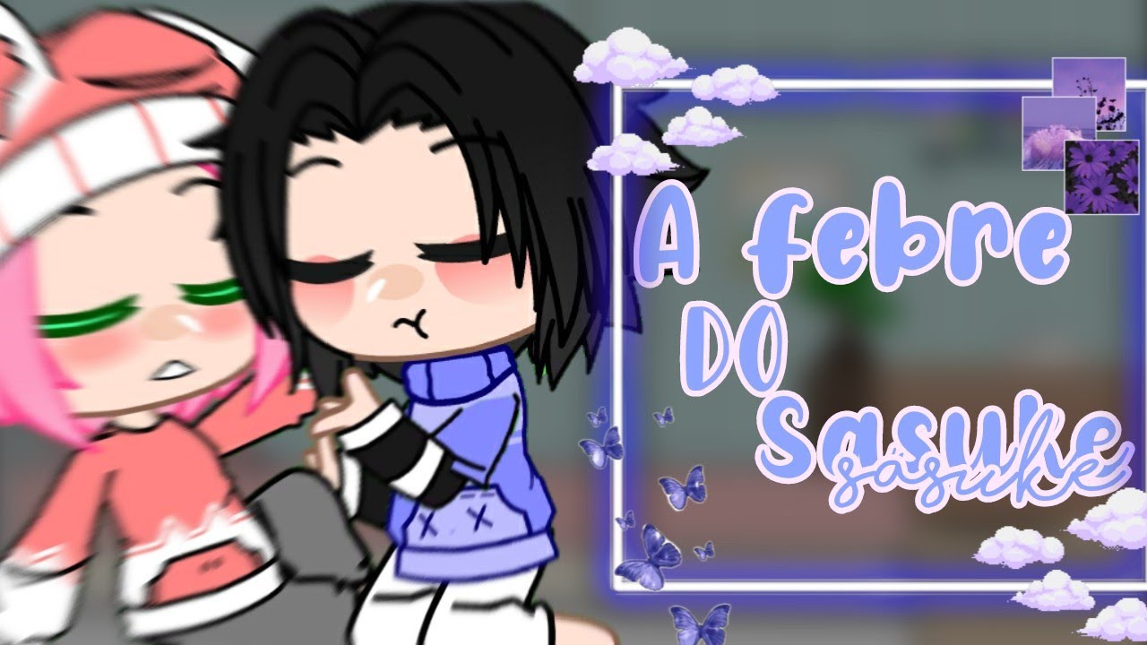 ✨🖤☕A febre do Sasuke🍒🌸✨ |curta metragem| ~sasusaku~ {Original}