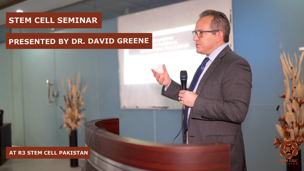 Stem Cell Seminar Presented by Dr  David Greene at R3 Stem Cell Pakistan