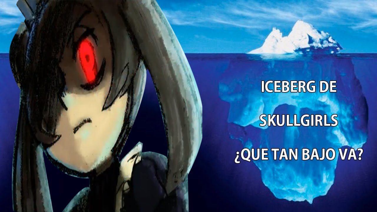 EL ICEBERG DE SKULLGIRLS EN ESPAÑOL - Quericopan