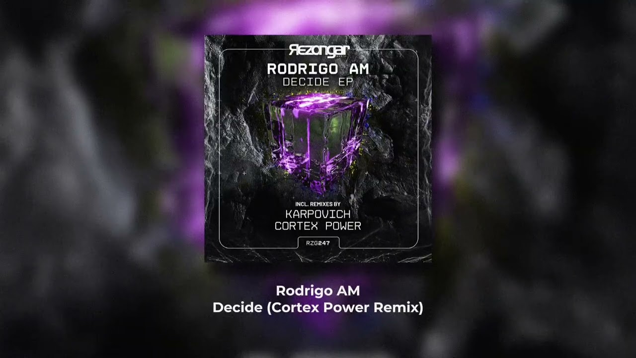 Rodrigo AM - Decide (Cortex Power Remix)