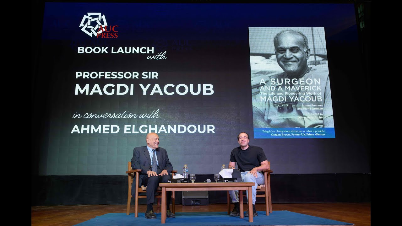 Book Launch with Professor Sir Magdi Yacoub in Conversation with Ahmed Elghandour (ElDaheeh)