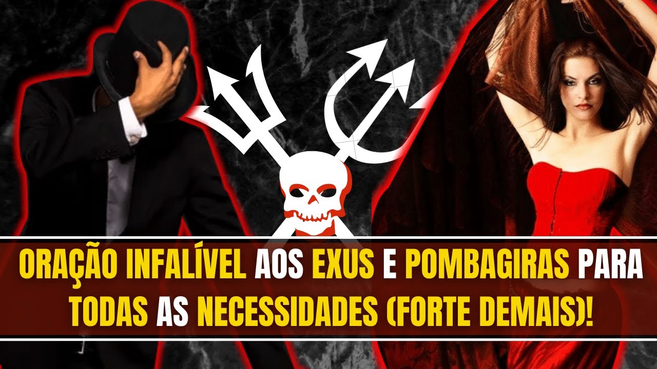 ORAÇÃO PODEROSA e INFALÍVEL aos EXUS e POMBAGIRAS para TODAS AS NECESSIDADES (FUNCIONA MESMO!)