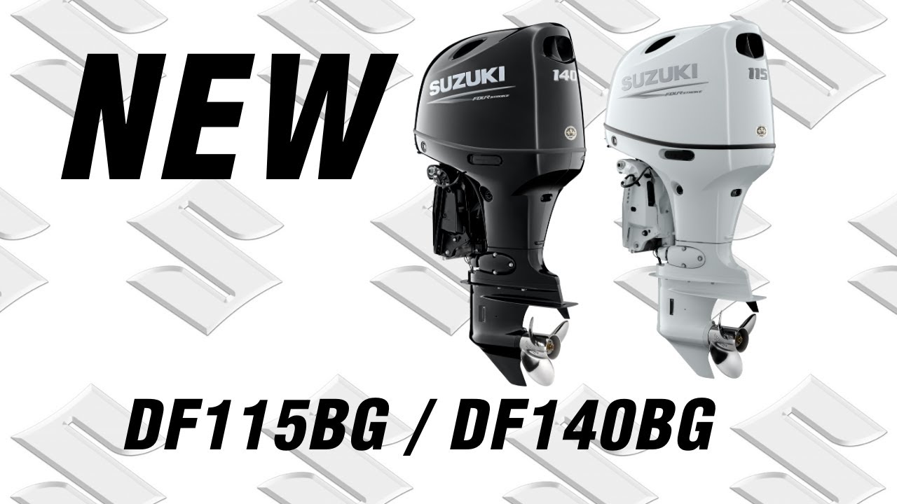 Suzuki's New DF115BG / DF140BG 4-Cylinder Outboards.