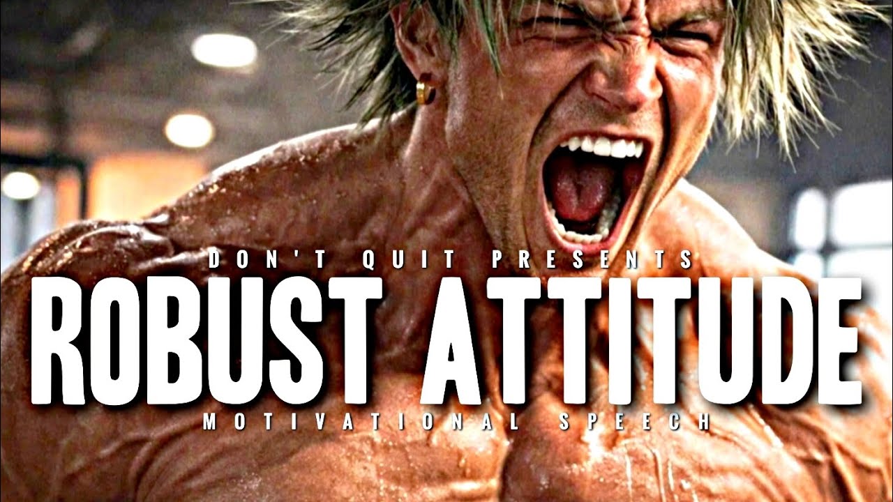 ROBUST ATTITUDE - 1 HOUR Motivational Speech Video | Gym Workout Motivation