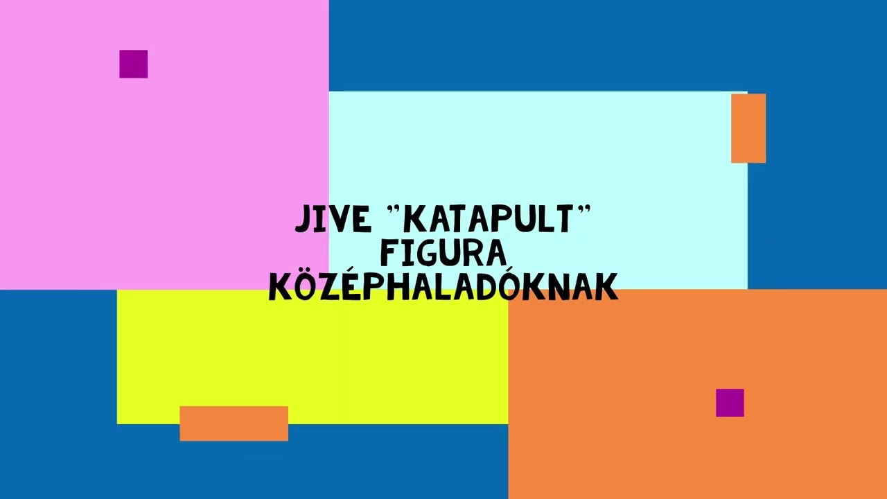 Jive Catapult Figura középhaladóknak