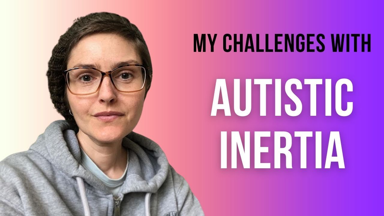 How Autistic Inertia Affects Me