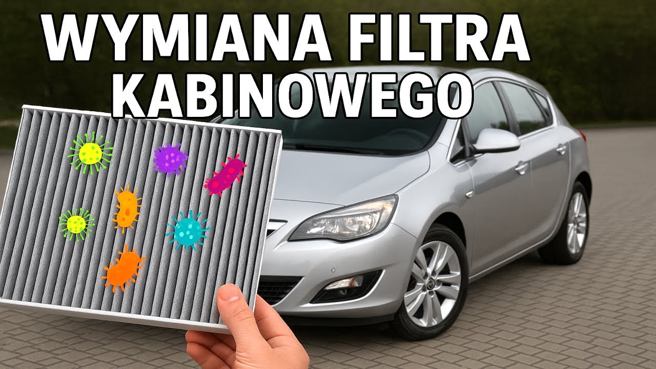 Opel Astra J - Wymiana Filtra Kabinowego (Przeciwpyłkowego - idealny dla Alergik&oacute;w!)
