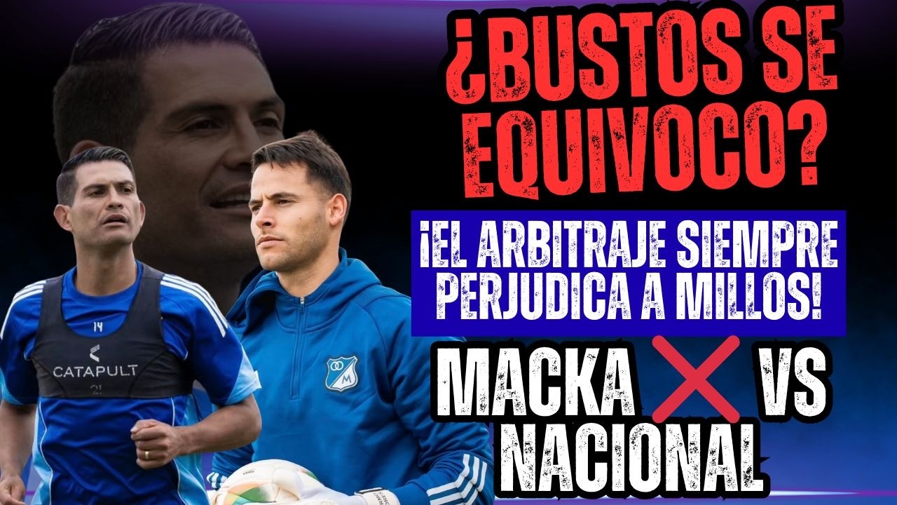 MILLOS: UNA DERROTA IMPERDONABLE. FUE TODA DEL ÁRBITRO? BUSTOS EQUIVOCÓ LA ROTACIÓN? SIN MACA vs NAL
