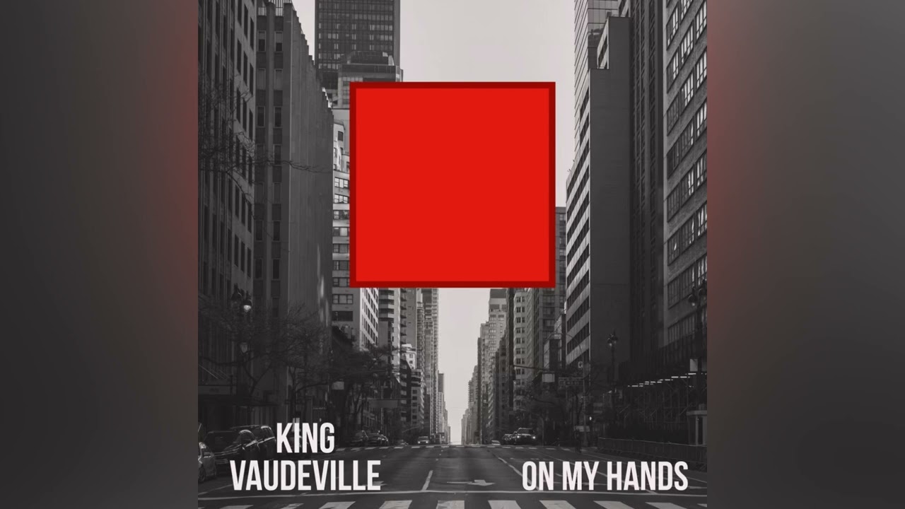King Vaudeville - On My Hands (Official Audio)