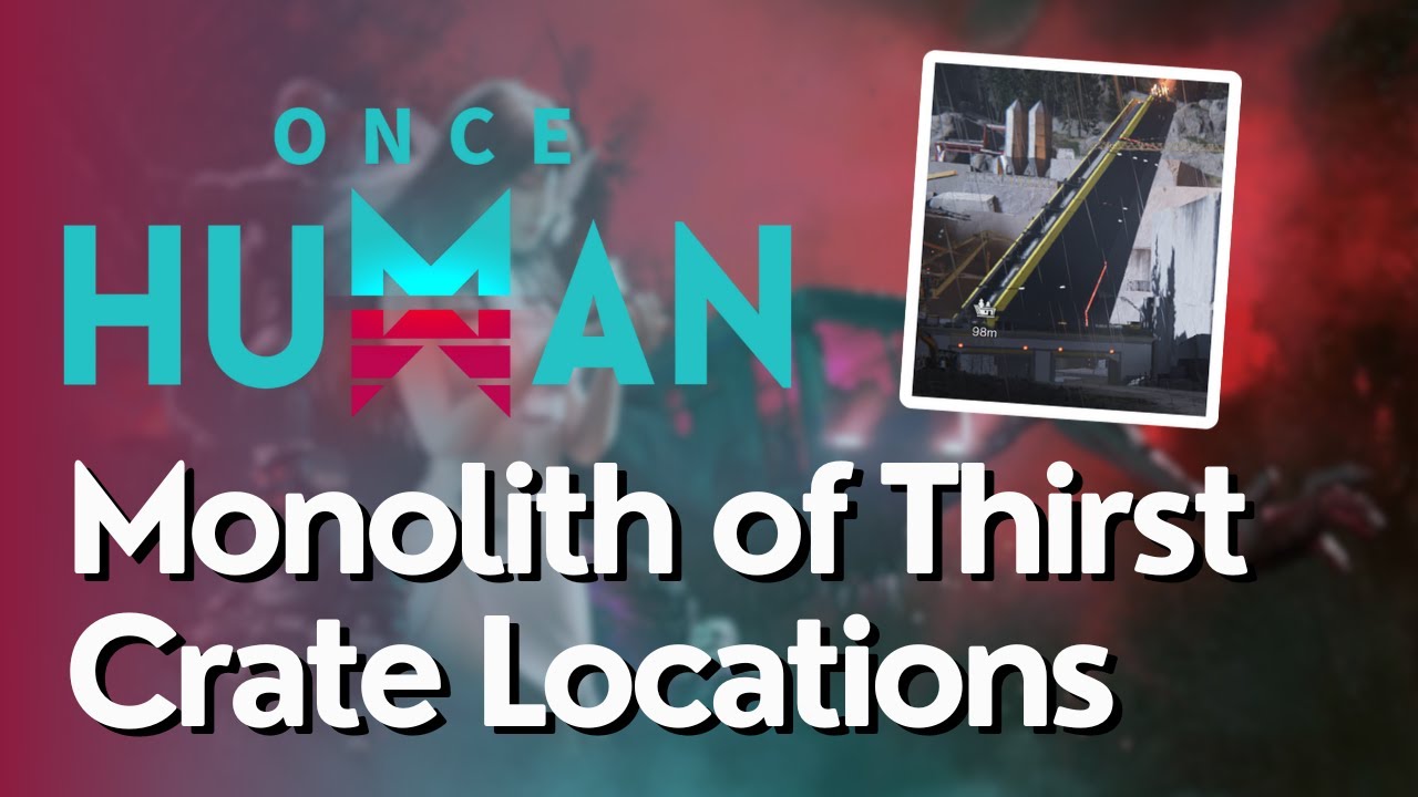 All Crate Locations for Monolith of Thirst In Once Human