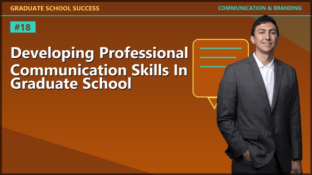 DEVELOPING PROFESSIONAL COMMUNICATION SKILLS IN GRADUATE SCHOOL