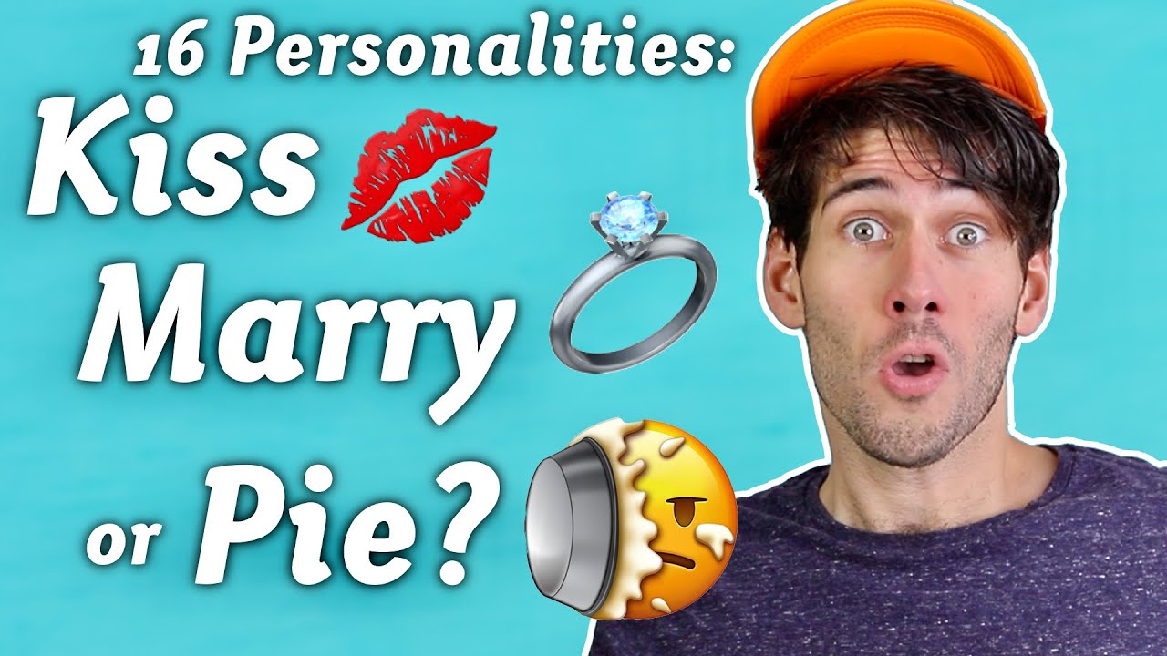 Who Would the 16 Personalities Kiss, Marry, or Pie?!