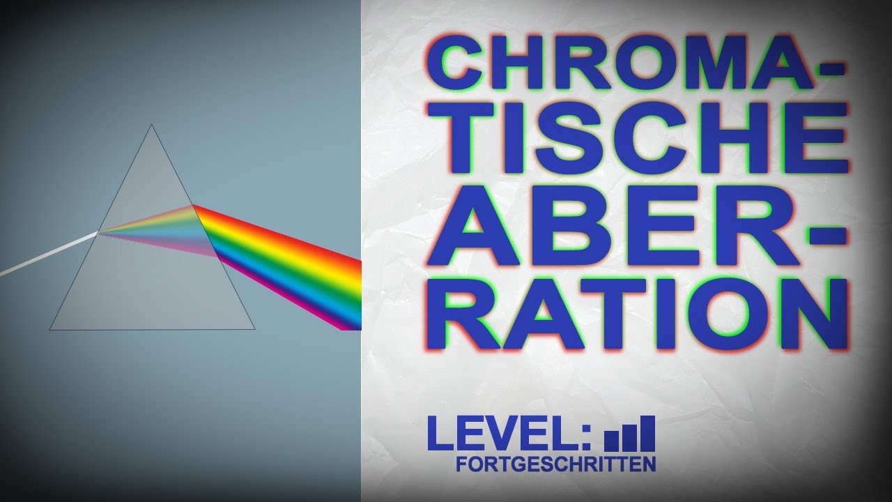 Chromatische Aberration was ist das eigentlich?