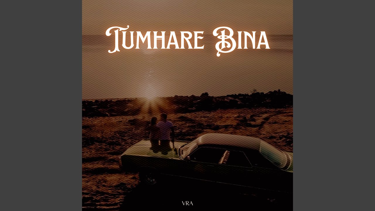 Tumhare Bina