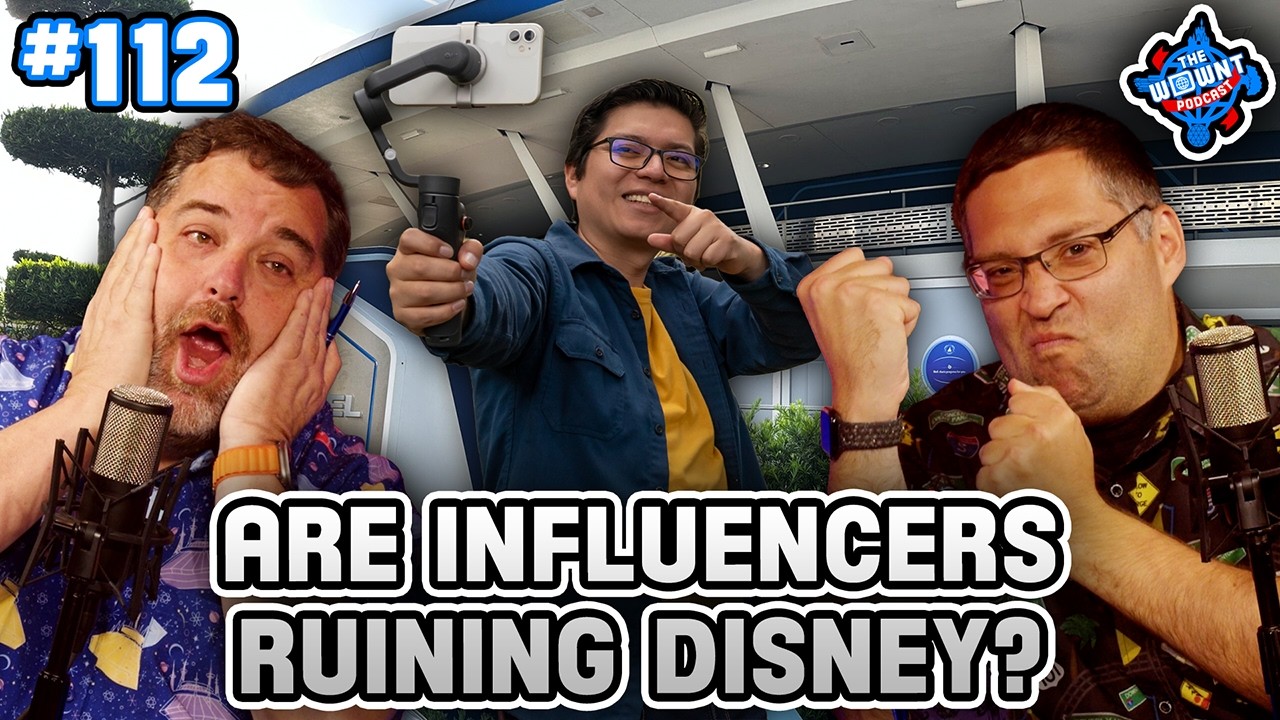 Are Influencers Ruining Disney? - The WDW News Today Podcast: Episode 112