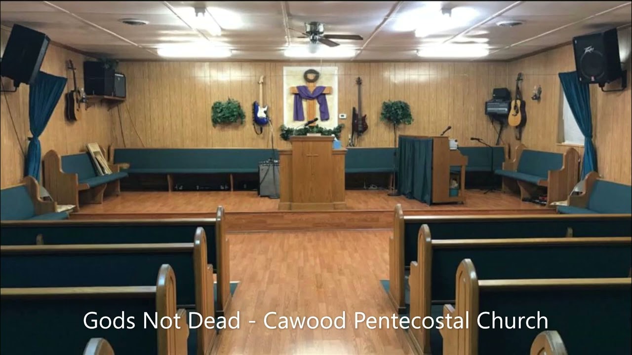 God's Not Dead He's Still Alive - Cawood Pentecostal Church
