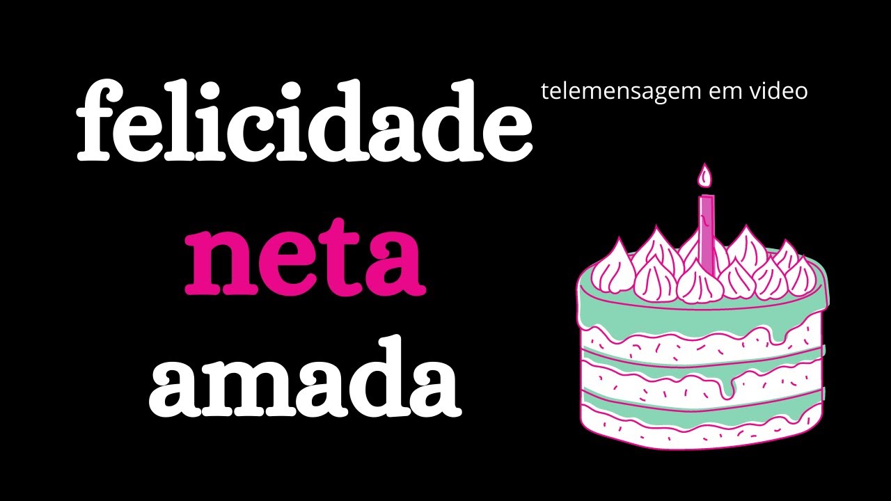 aniversario de neta parabéns neta  amada voz feminina