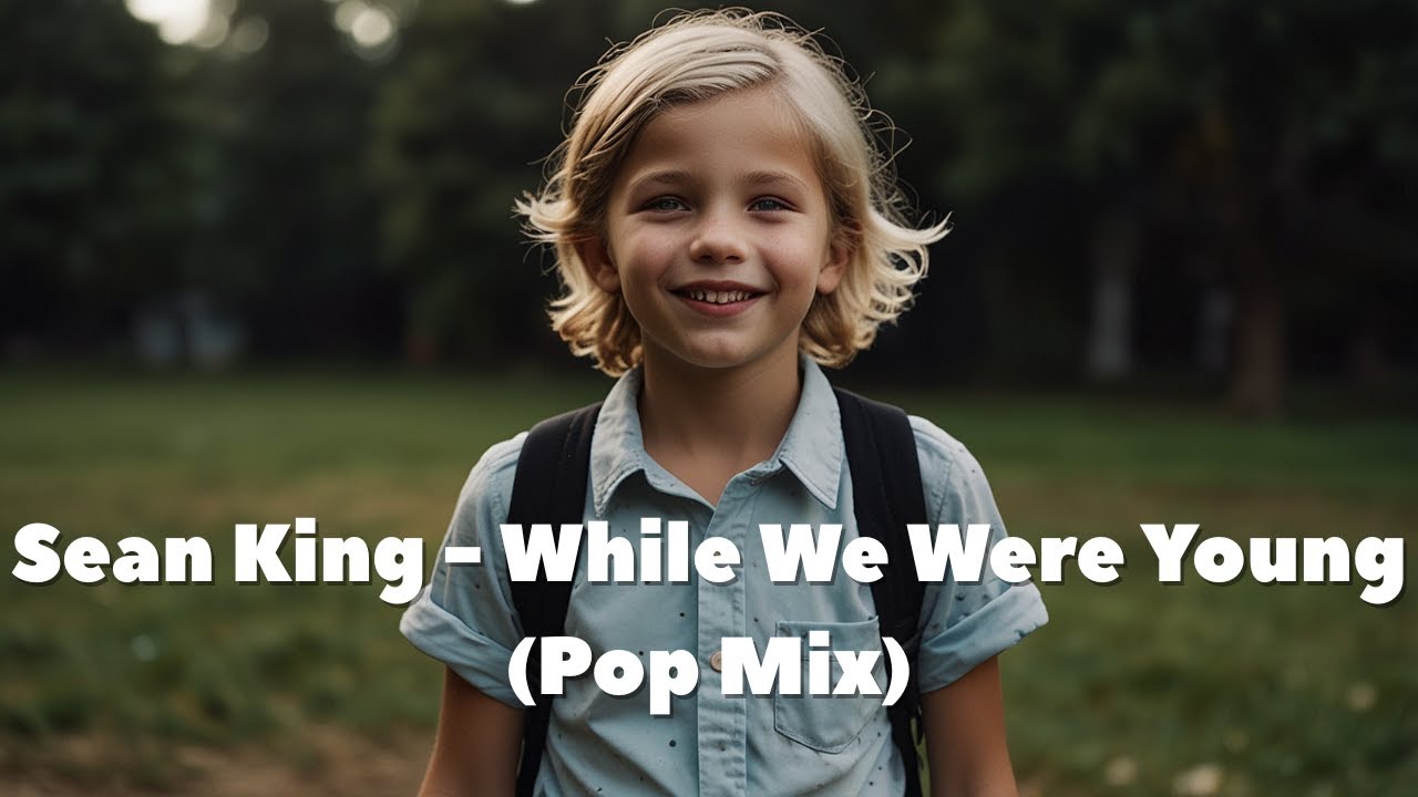 Sean King - While We Were Young (Pop Mix)