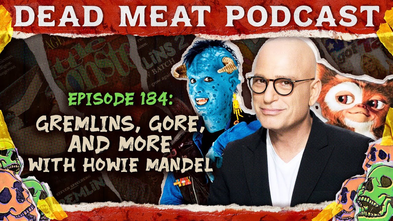Gremlins, Gore, and More with Howie Mandel | Dead Meat Podcast Ep. 184