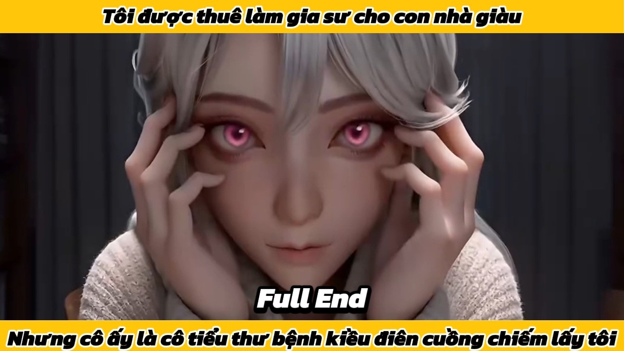 Tôi được thuê làm gia sư cho con nhà giàu, nhưng cô ấy là cô tiểu thư bệnh kiều điên cuồng chiếm tôi
