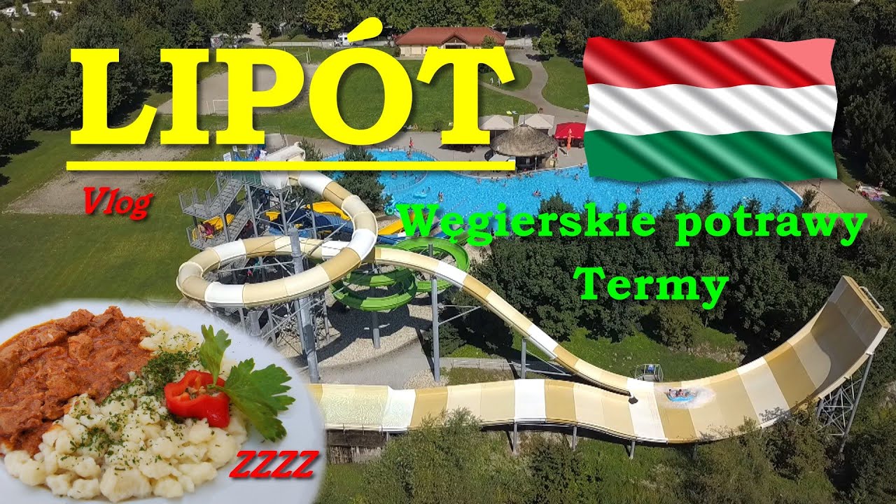 Węgry Lipót Termy. Węgierskie potrawy. Baseny termalne na Węgrzech.
