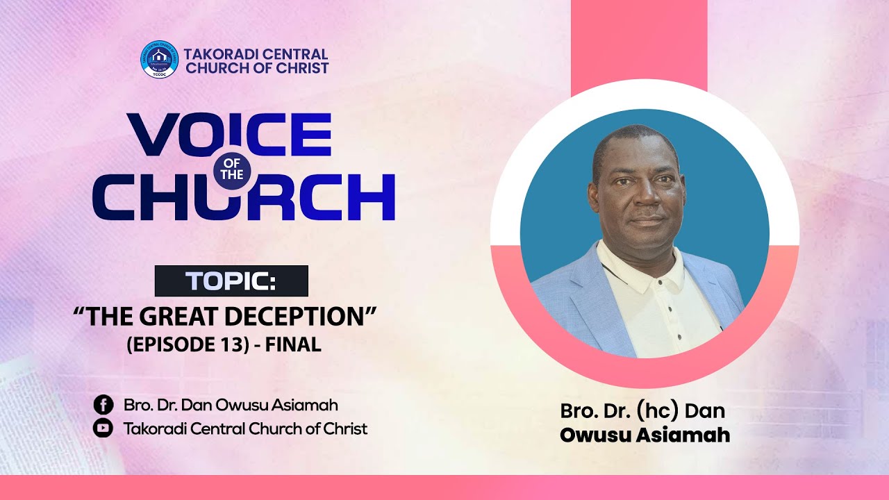 "The Great Deception - Episode 13 - Final" - Bro. Dr. Dan Owusu Asiamah (18/01/26)