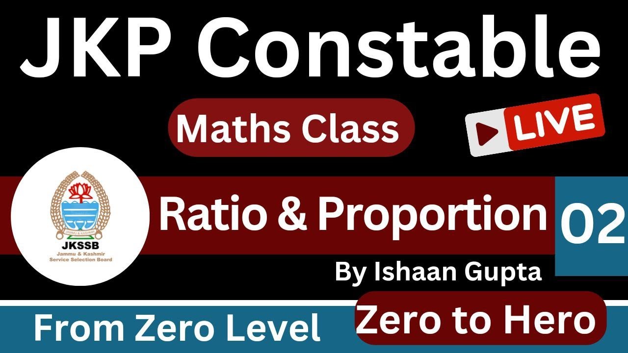 Ratio & Proportion - Lec. 2 - For JKP Constable - Maths - live class by ISHAAN GUPTA