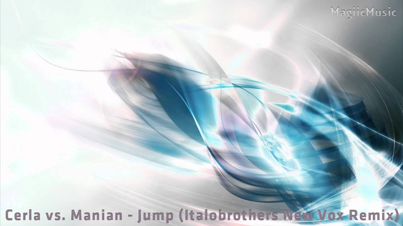 Cerla vs. Manian - Jump (Italobrothers New Vox Remix) [HD] [MagiicMusic]