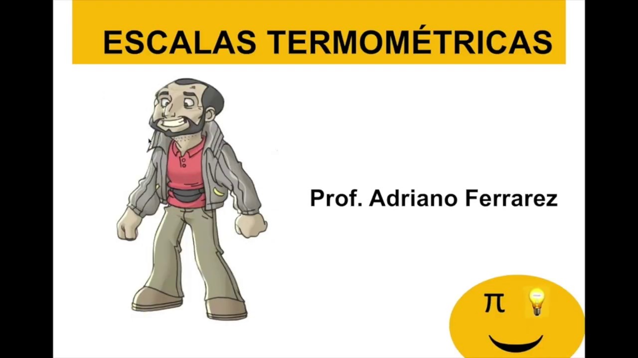 AULA Escalas Termométricas Prof. Adriano Ferrarez