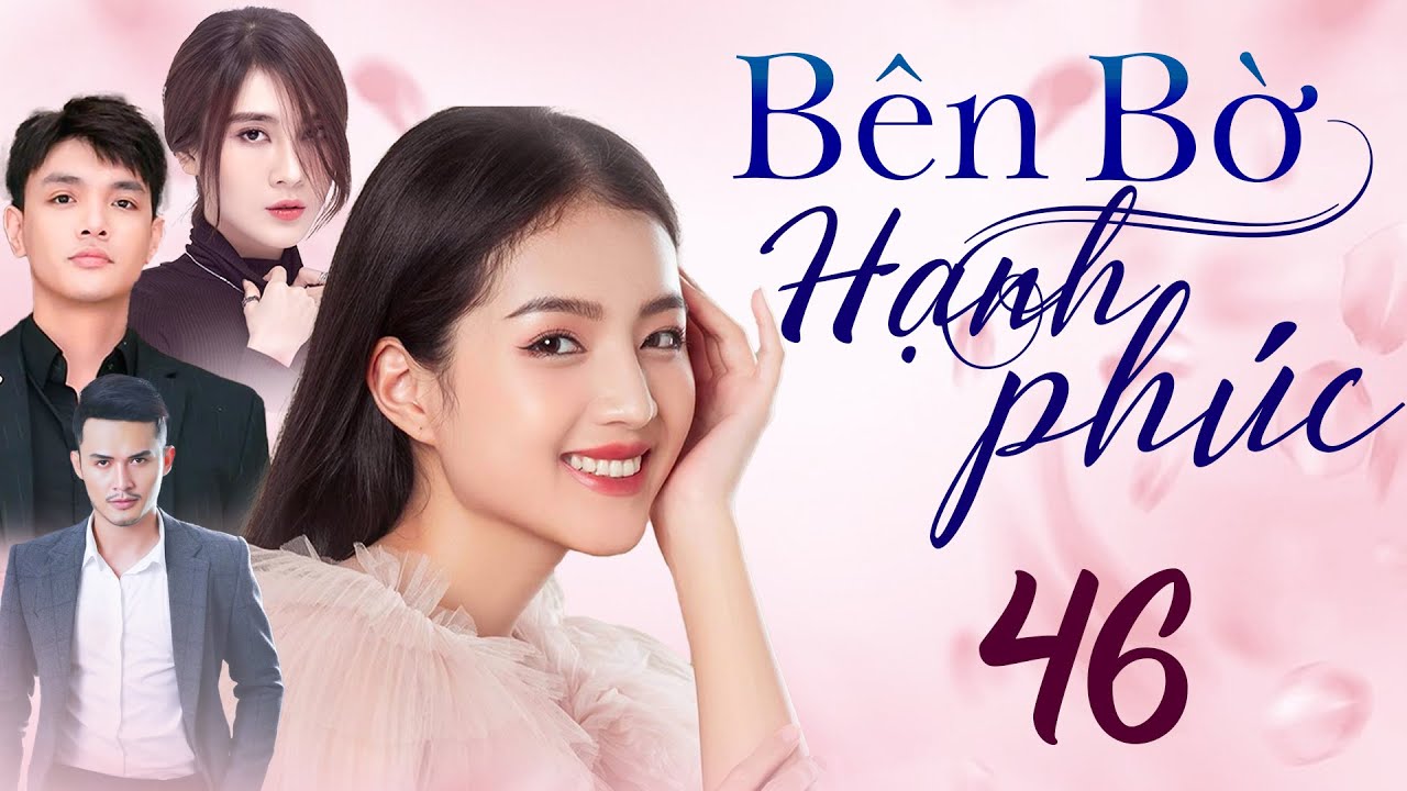Phim Việt Nam 2025 | BÊN BỜ HẠNH PHÚC Tập 46 FULL | Phim Truyền Hình Việt Nam Hay Nhất | Phim THVL